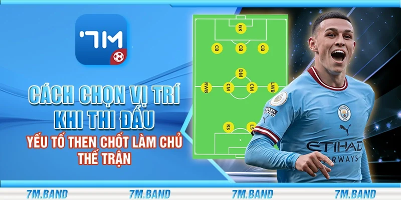 Cách chọn vị trí khi thi đấu – Yếu tố then chốt làm chủ thế trận