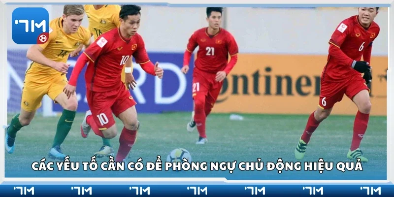 Các yếu tố cần có để phòng ngự chủ động hiệu quả