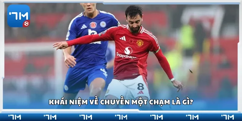 Khái niệm về chuyền một chạm là gì?