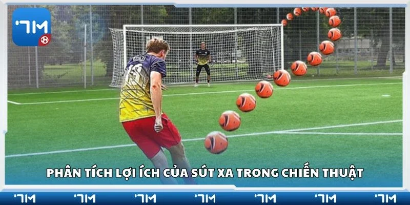 Phân tích lợi ích của sút xa trong chiến thuật