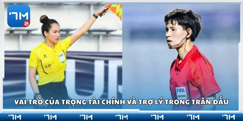 Vai trò của trọng tài chính và trợ lý trong trận đấu