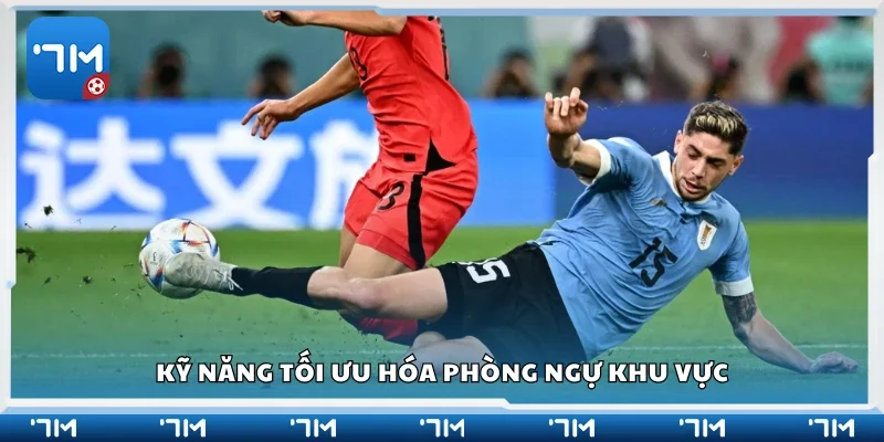 Các kỹ năng tối ưu hóa phòng ngự khu vực