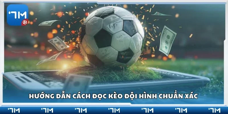 Hướng dẫn cách đọc kèo đội hình chuẩn xác