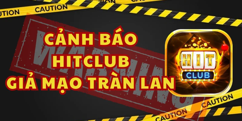 Cách Phân Biệt Hitclub Giả Mạo Qua Các Hành Vi Bất Thường