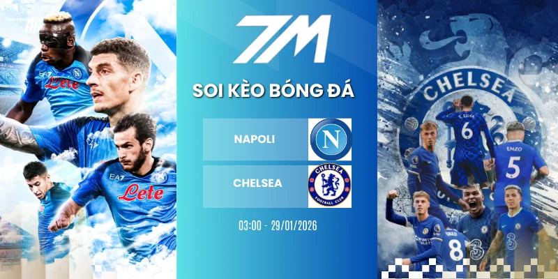 Kèo Nhà Cái Napoli Vs Chelsea Hôm Nay Ngày 29/01/2026 – Champion League