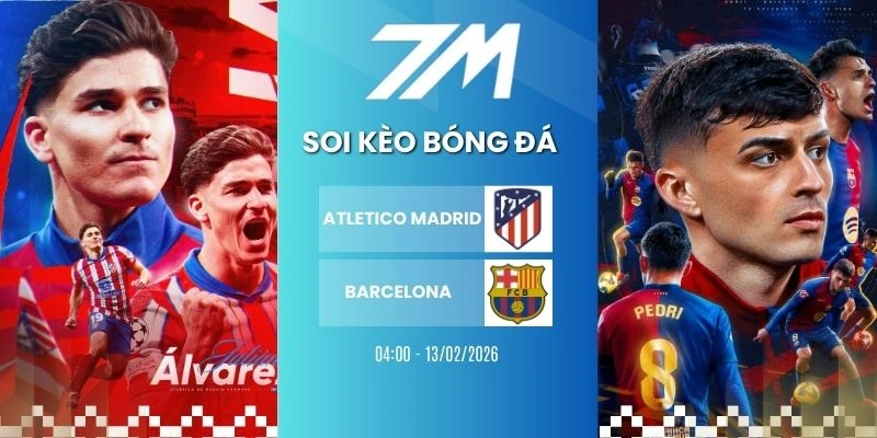 Kèo Nhà Cái Atletico Madrid Vs Barcelona Hôm Nay Ngày 13/02/2026 – Copa Del Rey