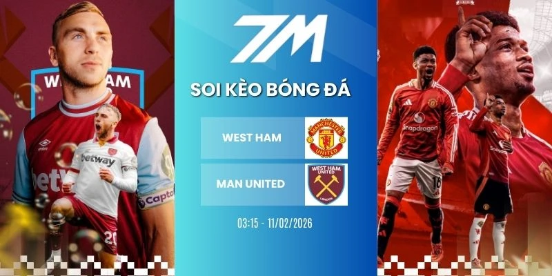 Kèo Nhà Cái West Ham Vs Man United Hôm Nay Ngày 11/02/2026 – NHA