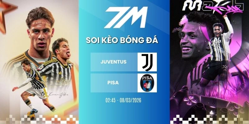 Kèo Bóng Đá Juventus Vs Pisa Hôm Nay Ngày 08/03/2026 – Serie A