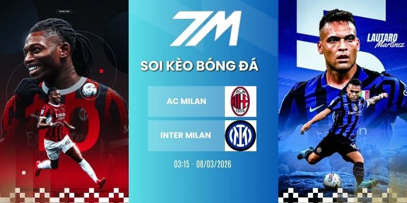 Kèo Nhà Cái AC Milan Vs Inter Milan Hôm Nay Ngày 08/03/2026 – Serie A