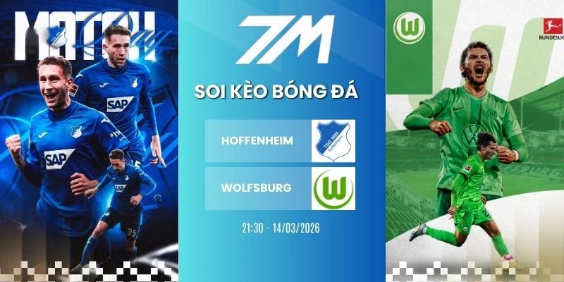 Kèo Nhà Cái Hoffenheim Vs Wolfsburg Hôm Nay Ngày 14/03/2026 – Bundesliga