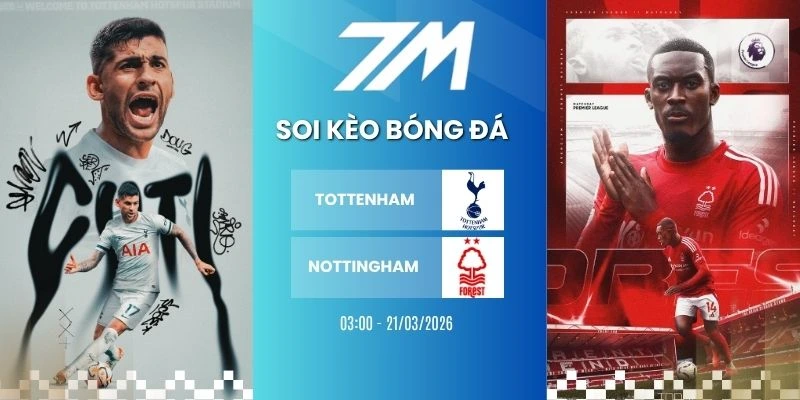 Kèo Nhà Cái Tottenham Vs Nottingham Hôm Nay Ngày 22/03/2026 – NHA